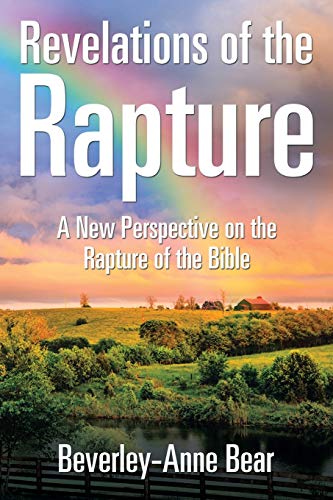 Revelations of the Rapture: A New Perspective on the Rapture of the Bible