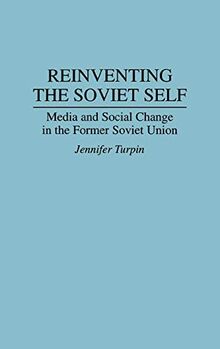 Reinventing the Soviet Self: Media and Social Change in the Former Soviet Union