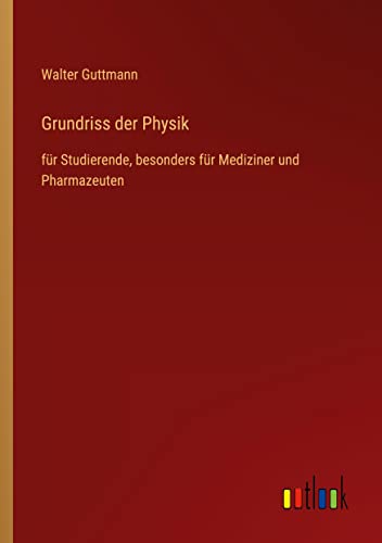 Grundriss der Physik: für Studierende, besonders für Mediziner und Pharmazeuten
