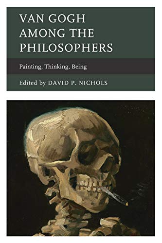 Van Gogh among the Philosophers: Painting, Thinking, Being