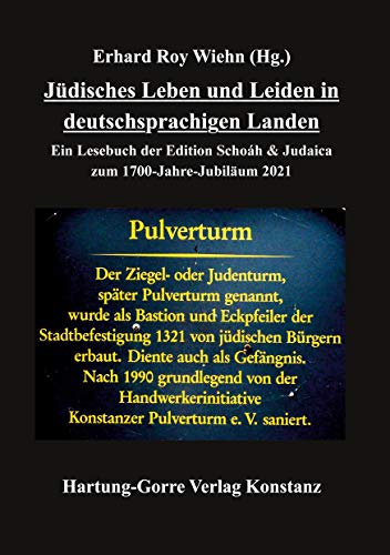 Jüdisches Leben und Leiden in deutschsprachigen Landen: Ein Lesebuch der Edition Schoáh & Judaica zum 1700-Jahre-Jubiläum 2021