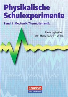 Physikalische Schulexperimente: Band 1 - Mechanik, Thermodynamik