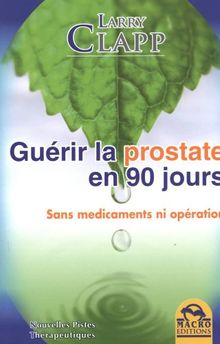 Guérir la prostate en 90 jours : sans médicaments ni opération