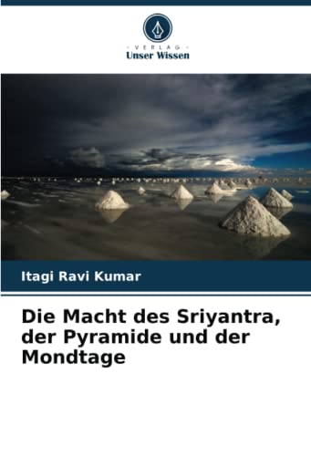 Die Macht des Sriyantra, der Pyramide und der Mondtage