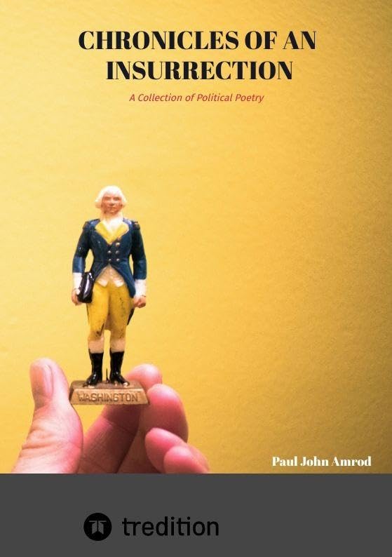 CHRONICLES OF AN INSURRECTION: A Collection of Political Poetry