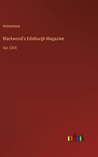 Blackwood's Edinburgh Magazine: Vol. CXVI
