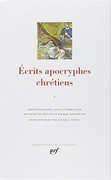 Ecrits apocryphes chrétiens. Vol. 1