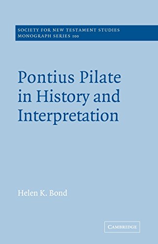 Bond Pontius Pilate History & Interpret (Society For New Testament Studies Monograph Series, Band 100)