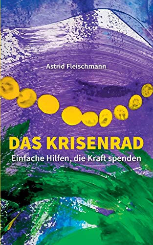 Das Krisenrad: Einfache Hilfen, die Kraft spenden