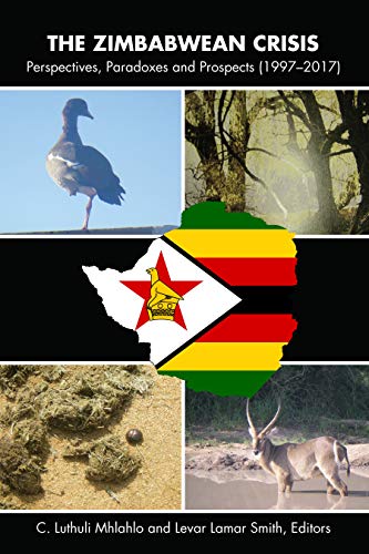 The Zimbabwean Crisis: Perspectives, Paradoxes and Prospects (1997–2017)