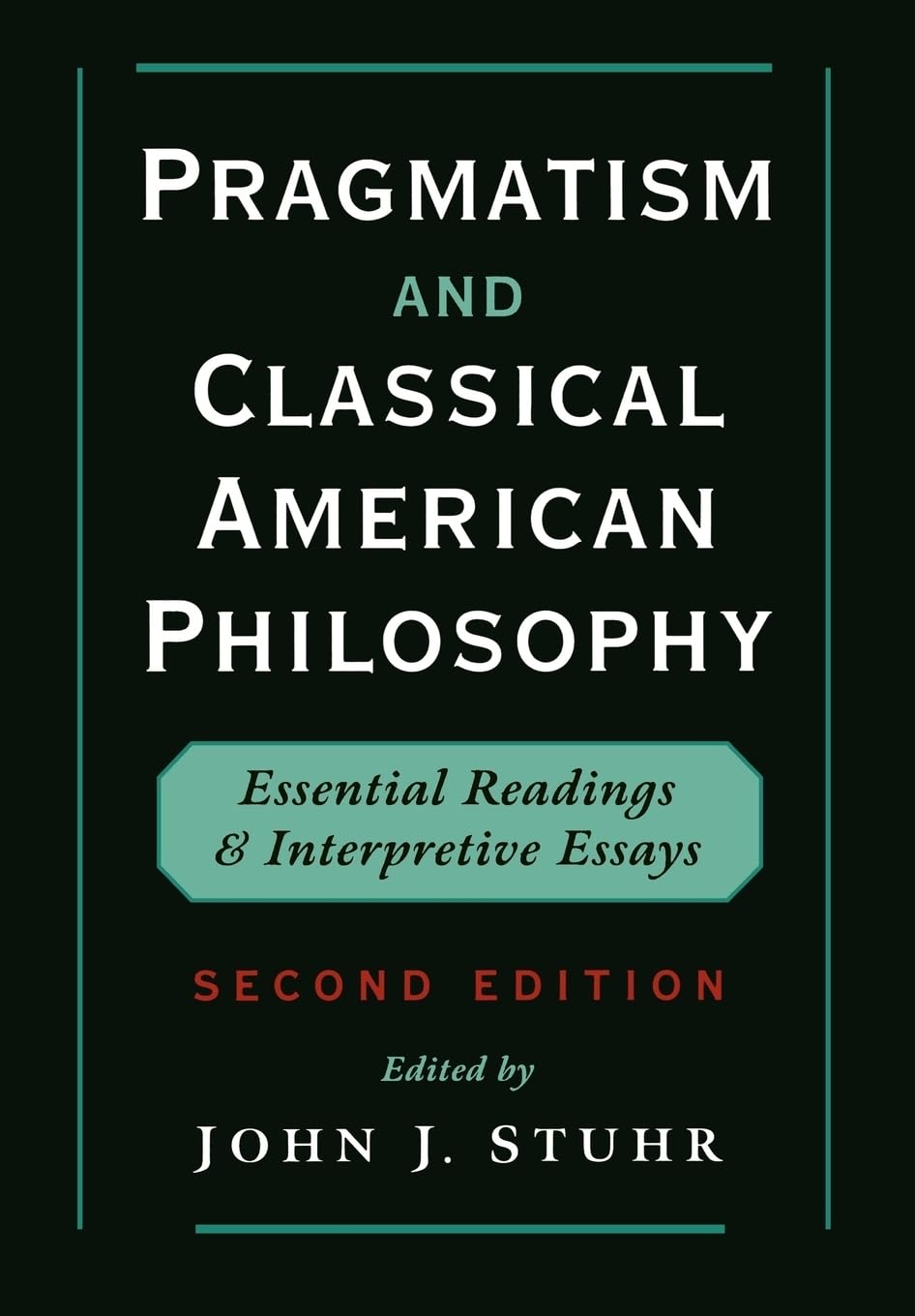 Pragmatism and Classical American Philosophy: Essential Readings and Interpretive Essays