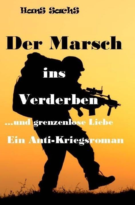 Der Marsch ins Verderben: ...und grenzenlose Liebe