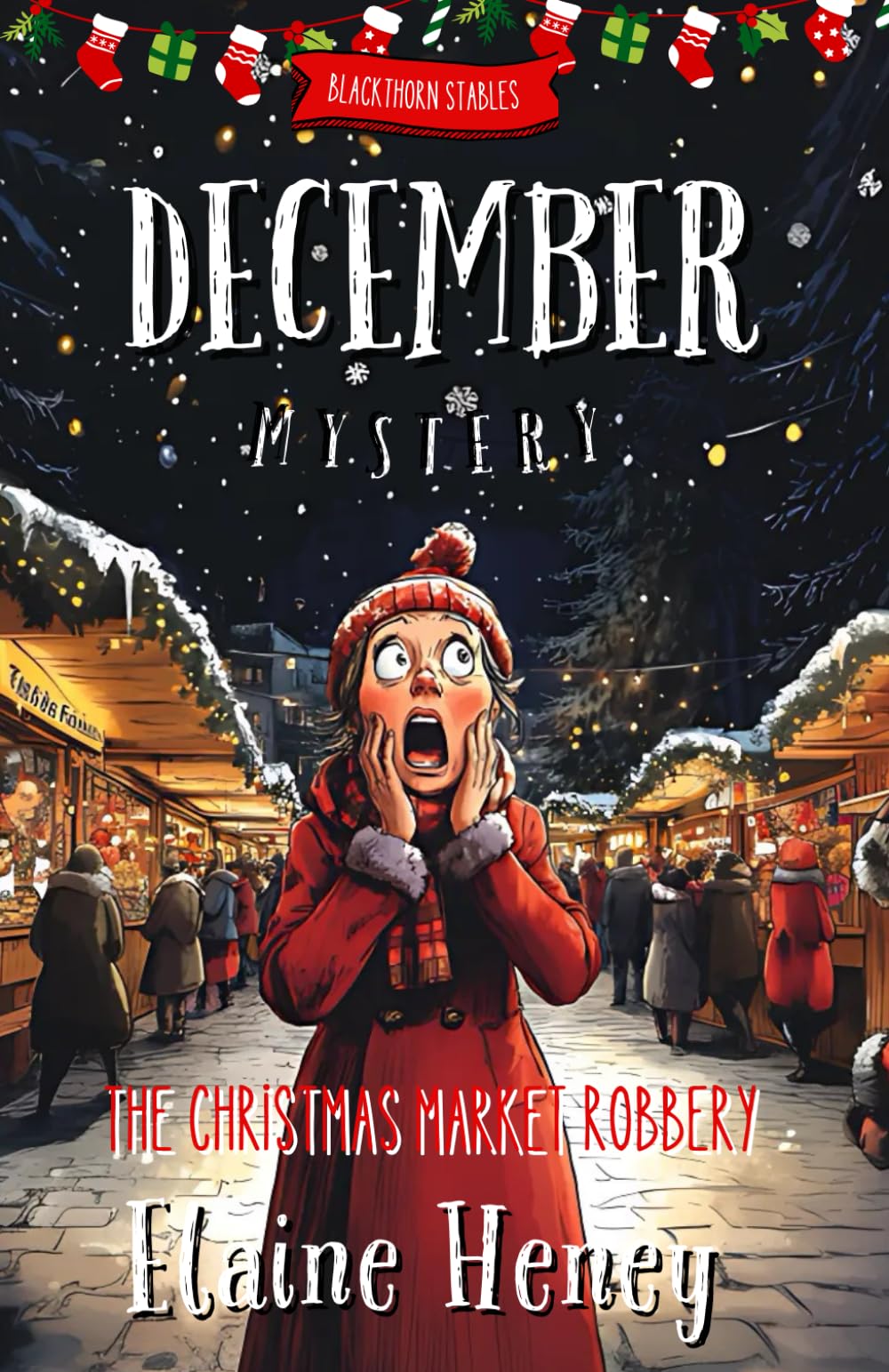 The Christmas Market Robbery | Blackthorn Stables December Mystery (Blackthorn Stables Mysteries, Band 10)