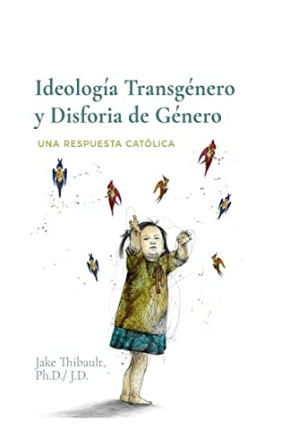 Ideología Transgénero y Disforia de Género: Una respuesta Católica
