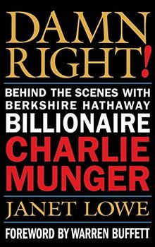 Damn Right !: Behind the Scenes with Berkshire Hathaway Billionaire Charlie Munger