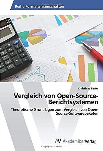 Vergleich von Open-Source-Berichtsystemen: Theoretische Grundlagen zum Vergleich von Open-Source-Softwarepaketen