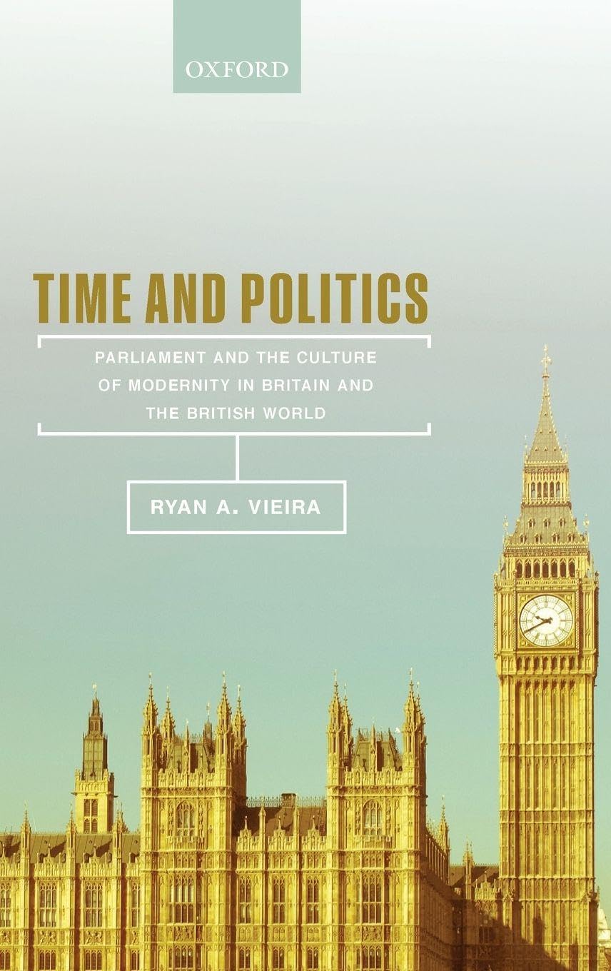 Time and Politics: Parliament and the Culture of Modernity in Britain and the British World