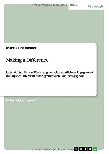 Making a Difference: Unterrichtsreihe zur Förderung von ehrenamtlichem Engagement im Englischunterricht einer gymnasialen Einführungsphase