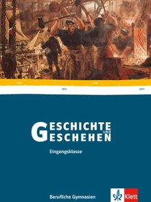Geschichte und Geschehen. Ausgabe für Berufliche Gymnasien: Geschichte und Geschehen. Klasse 11. Schülerbuch. Berufliche Gymnasien Baden-Württemberg