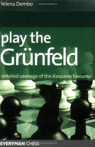 Play the Grunfeld: Detailed Coverage of This Kasparov Favourite
