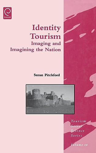 Identity Tourism: Imaging and Imagining the Nation (Tourism Social Science) (Tourism Social Science, 10, Band 10)