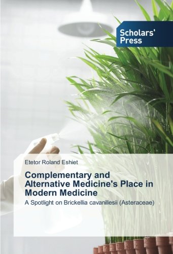 Complementary and Alternative Medicine's Place in Modern Medicine: A Spotlight on Brickellia cavanillesii (Asteraceae)