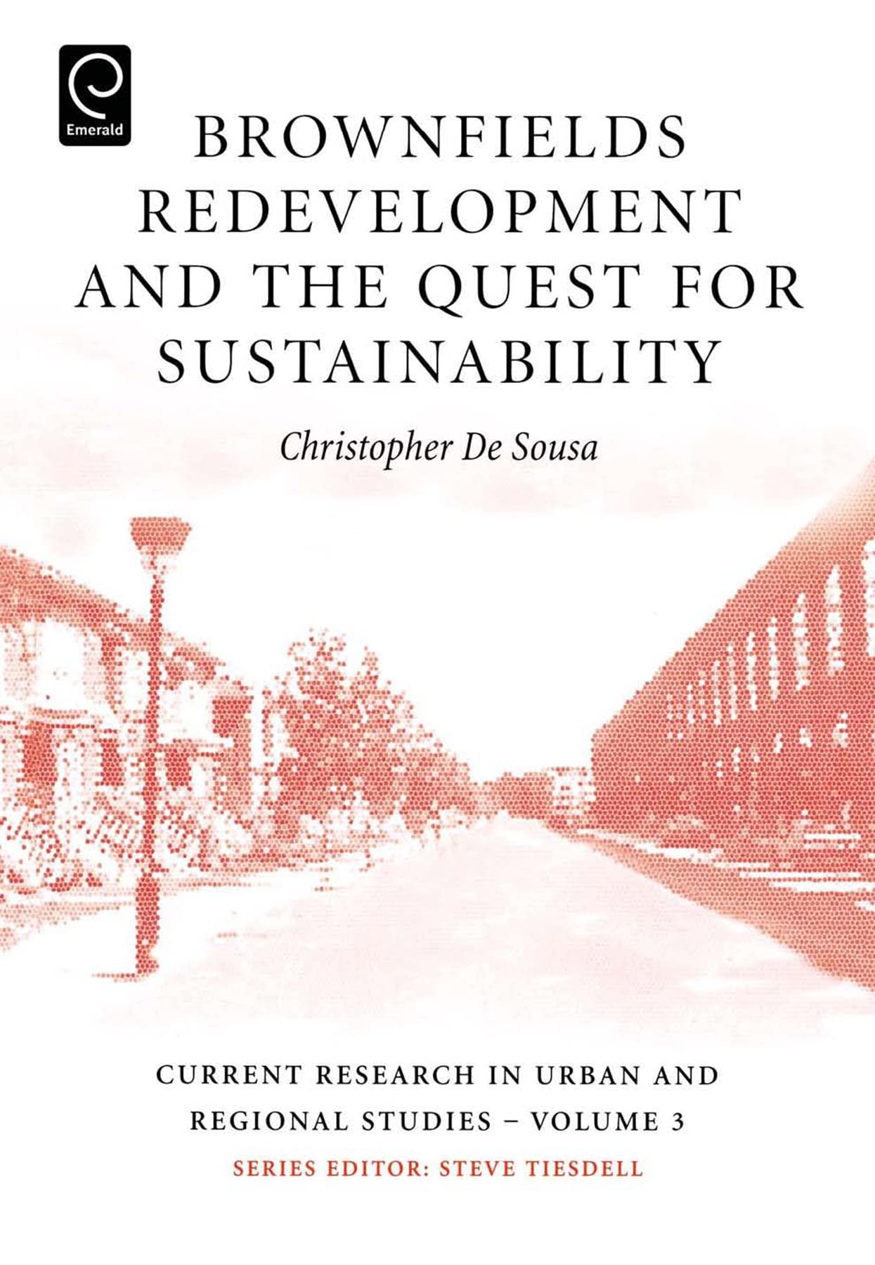 Brownfields Redevelopment and the Quest for Sustainability (Current Research in Urban and Regional Studies, Band 3)