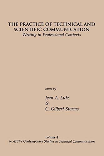 The Practice of Technical and Scientific Communication: Writing in Professional Contexts (Attw Contemporary Studies in Technical Communication, Band 4)