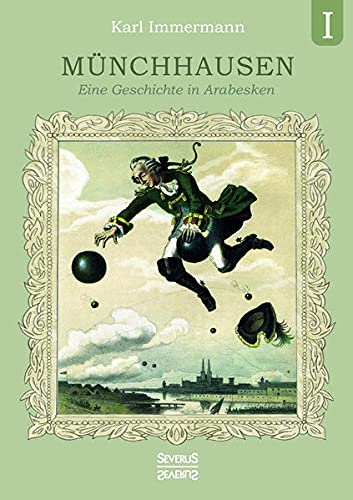 Münchhausen. Band 1: Eine Geschichte in Arabesken