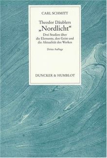 Theodor Däublers »Nordlicht«.: Drei Studien über die Elemente, den Geist und die Aktualität des Werkes.