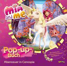 Mia and me - Pop-up-Buch: Abenteuer in Centopia