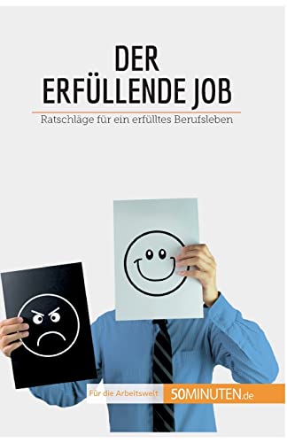 Der erfüllende Job: Ratschläge für ein erfülltes Berufsleben (Coaching)
