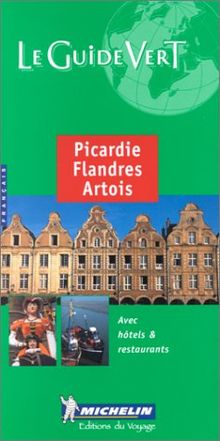 Michelin Le Guide Vert : Picardie, Flandres, Artois (Michelin Green Guides (Foreign Language))