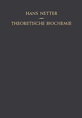 Theoretische Biochemie: Physikalisch-Chemische Grundlagen der Lebensvorgänge