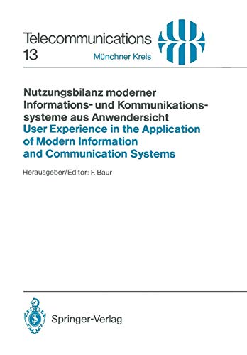 Nutzungsbilanz Moderner Informations- und Kommunikationssysteme aus Anwendersicht / User Experience in the Application of Modern Information and ... Edition) (Telecommunications, Band 13)