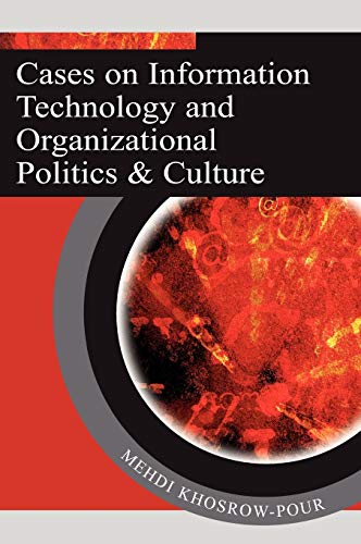 Cases on Information Technology and Organizational Politics & Culture (Cases on Information Technology Series)