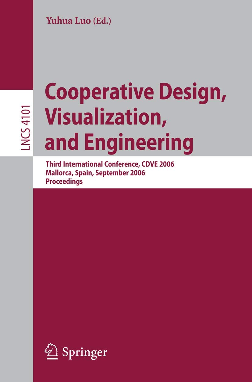 Cooperative Design, Visualization, and Engineering: Third International Conference, CDVE 2006, Mallorca, Spain, September 17-20, 2006, Proceedings (Lecture Notes in Computer Science, 4101, Band 4101)