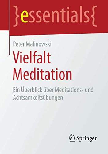 Vielfalt Meditation: Ein Überblick über Meditations- und Achtsamkeitsübungen (essentials)