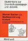 Medienerziehung konkret: Konzepte und Praxisbeispiele für die Grundschule