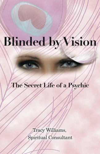 Blinded by Vision: The Secret Life of a Psychic