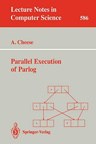 Parallel Execution of Parlog (Lecture Notes in Computer Science, 586, Band 586)