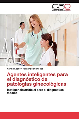 Agentes inteligentes para el diagnóstico de patologías ginecológicas: Inteligencia artificial para el diagnóstico médico