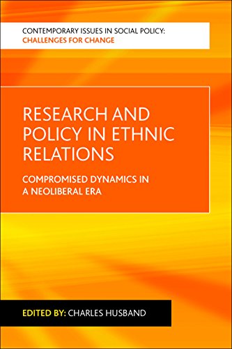 Research and policy in ethnic relations: Compromised Dynamics in a Neoliberal Era (Contemporary Issues in Social Policy: Challenges for Change)