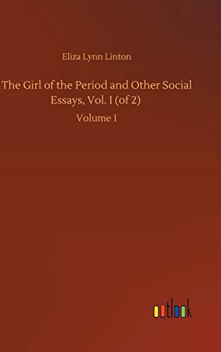 The Girl of the Period and Other Social Essays, Vol. I (of 2): Volume 1