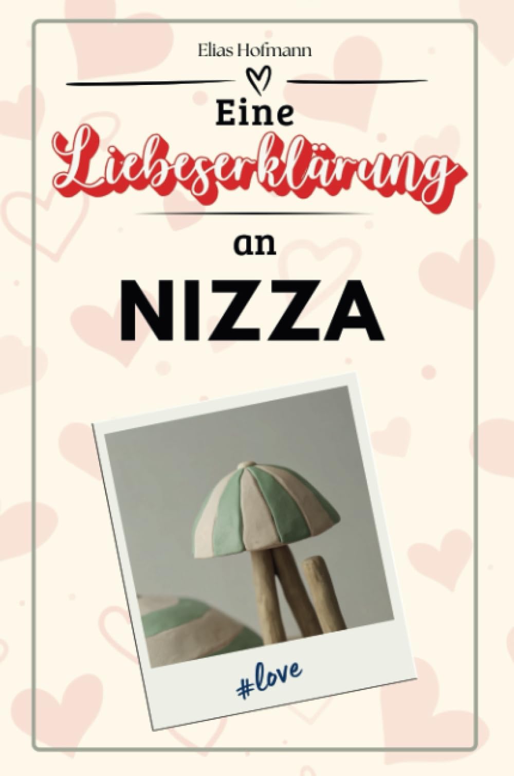Eine Liebeserklärung an Nizza - Die große Hommage - das perfekte Geschenk für Weihnachten und Geburtstag und jeden Anlass