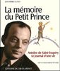 La mémoire du Petit Prince : Antoine de Saint-Exupéry, le journal d'une vie