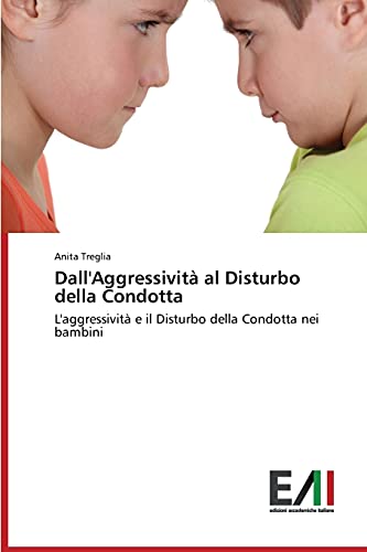Dall'Aggressività al Disturbo della Condotta: L'aggressività e il Disturbo della Condotta nei bambini