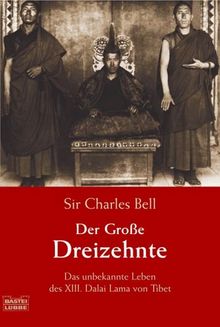 Der Große Dreizehnte. Das unbekannte Leben des XIII. Dalai Lama von Tibet