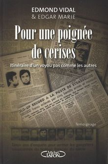 Pour une poignée de cerises : itinéraire d'un voyou pas comme les autres