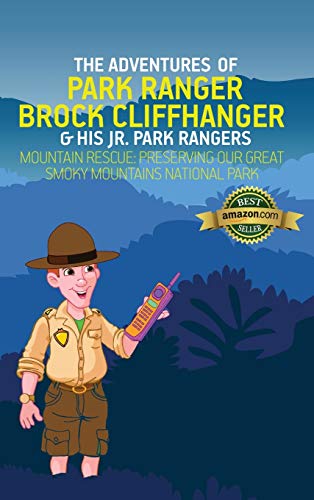 The Adventures of Park Ranger Brock Cliffhanger & His Jr. Park Rangers: Mountain Rescue: Preserving Our Great Smoky Mountains National Park